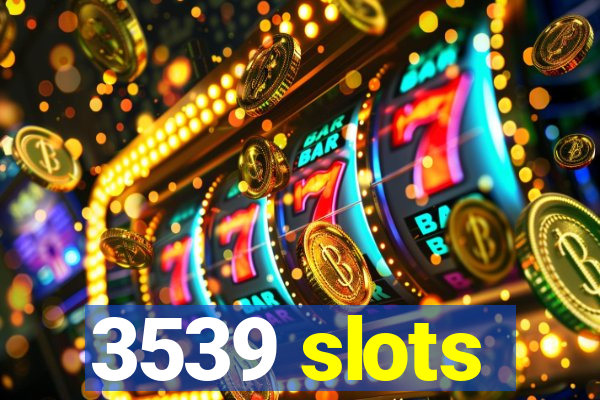 3539 slots